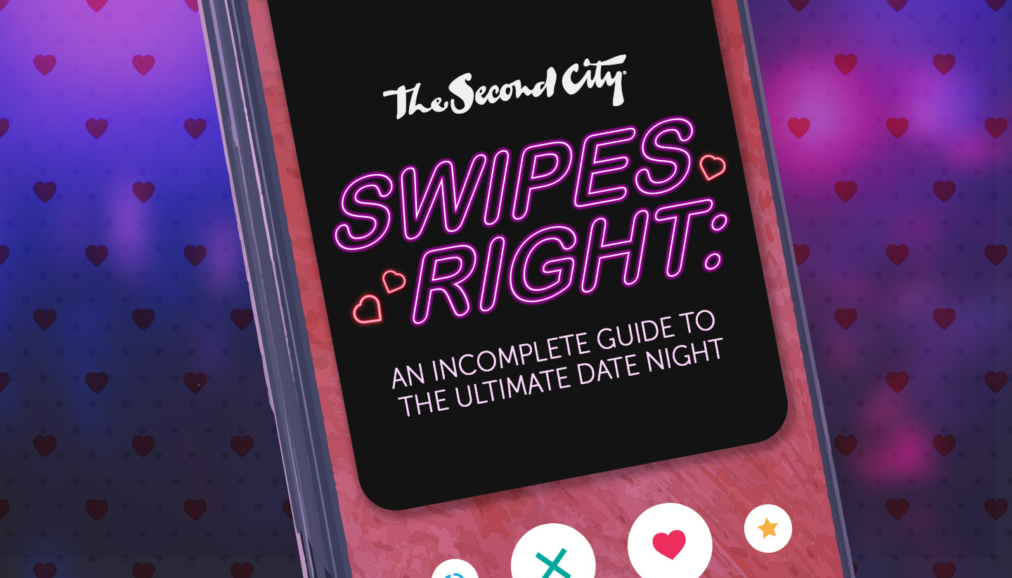 image of a pink phone with a black background that says "The Second City Swipes Right: An Inocomplete Guide to the ultimate date night" 