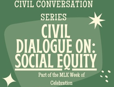 test of civil conversation series. civil dialogue on social equity/ part of the MLK Jr week of celebration.