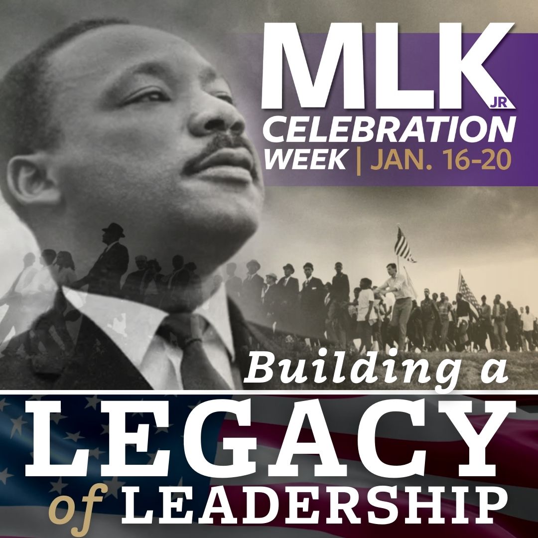Photo of MLK Jr. with text 'MLK Jr Celebration Week, Jan 16 through 20, Legacy of Leadership'